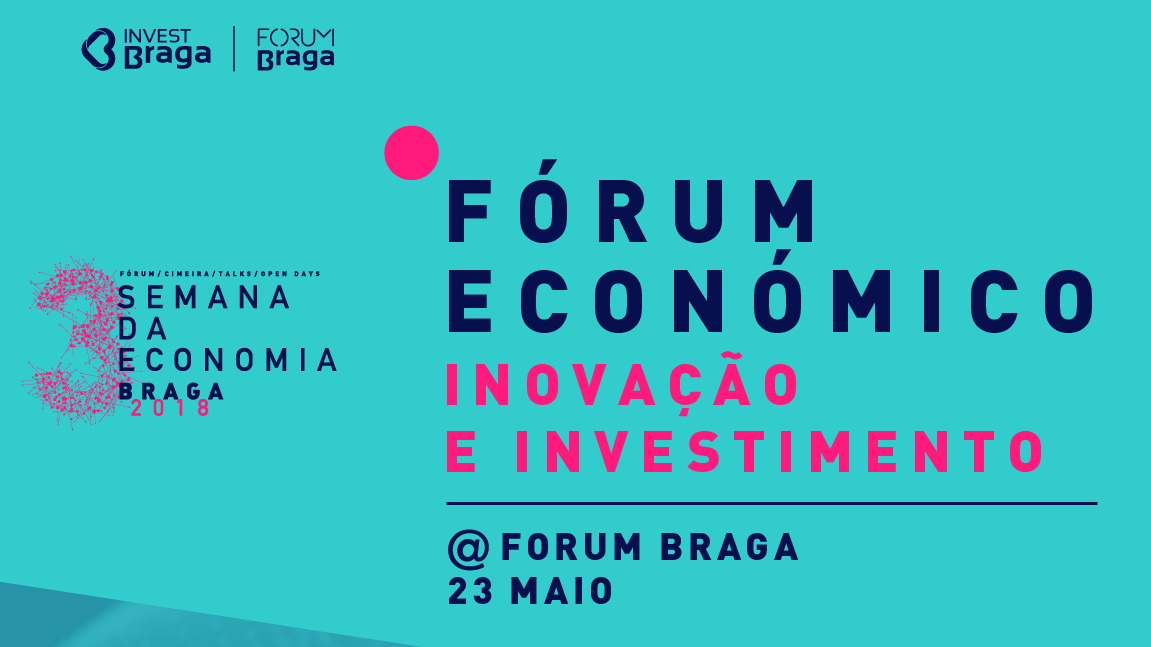 InvestBraga promove Fórum Económico